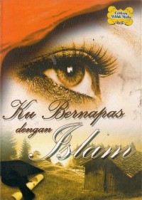 Ku Bernafas dengan Islam