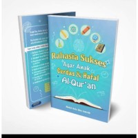 Rahasia Sukses Agar Anak Cerdas dan Hafal Al-Qur'an