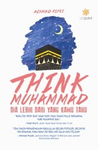Think Muhammad : Dia Lebih Dari Yang Kamu Tahu
